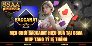 Mẹo chơi Baccarat hiệu quả tại 88aa