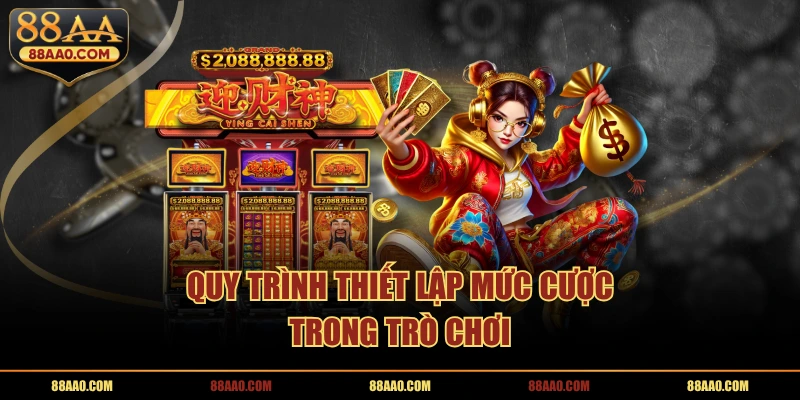 Quy trình thiết lập mức cược trong trò chơi