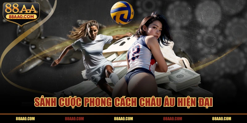 Sảnh cược phong cách châu Âu hiện đại